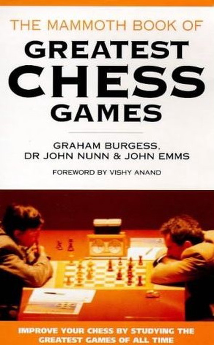 The Mammoth Book of The World's Greatest Chess Games, by Graham