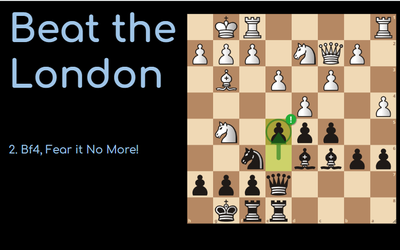 Beat the London. 2. Bf4, Fear it no more!