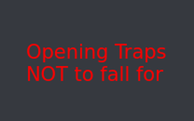 Opening Traps not to fall for