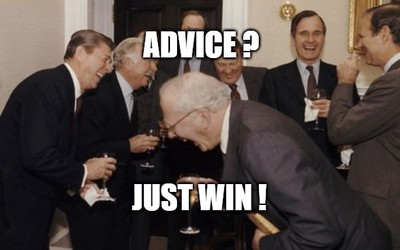 Advice? Just Win!