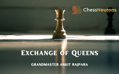 Exchange of Queens by GM Ankit Rajpara